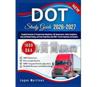 DOT Study Guide: Complete Overview of Transportation Regulations, CDL Requirements, Safety Compliance, Drug and Alcohol Testing, and Exam Preparation with 1000+ Practice Questions and Answers