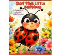 Dot the Little Ladybug: A Sweet Story About a Little Ladybug: 1