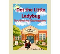 Dot the Little Ladybug: Dot Goes to Kindergarten: 3