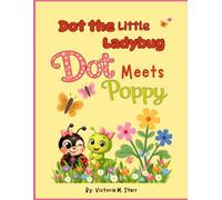 Dot the Little Ladybug: Dot Meets Poppy