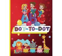Dot-to-Dot ABC Fun: Create, Connect, Color: Alphabet Dot TO Dot "Big Adventures Hidden in Tiny Dots!