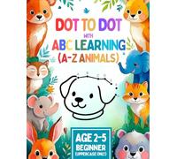 DOT to DOT ABC LEARNING: Step-by-Step Alphabet Learning with Uppercase & Lowercase Letters, Fun Dot Art, and 26 Animals - For Kids Ages 2-5 to Boost Fine Motor Skills and ABC Order Mastery