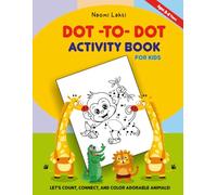 Dot-to-Dot Activity Book for Kids and Preschool Ages 3-5: A Fun and Educational Activity Book for Toddlers | Develop Counting Skills, Handwriting ... Fine Motor Skills & Concentration.