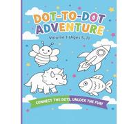 Dot To Dot Adventure Volume 1 For Ages 5 - 7: Unlock the Fun
