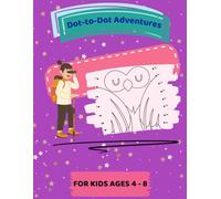 Dot to Dot Adventures for Kids Ages 4-8: Fun and Educational Connect the Dots Activity Book with 100 Puzzles to Improve Counting and Creativity