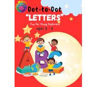 Dot-to-Dot Ages 3-6 "ABCs": A Preschool Activity Book to Improve Fine Motor Skills, and Build Early Confidence.
