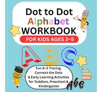 Dot to Dot Alphabet Worksheets for Preschool Kids: Fun A-Z Tracing and Learning Activities for Ages 2-5: Connect the Dots, Trace Letters, and Build ... | Preschool, Kindergarten & Toddler Workbook