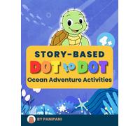 Dot to Dot and Coloring Book for Kids Ages 4+: Ocean Adventure with Fun Sea Creatures, Story-Based Activities and Creative Drawing Pages