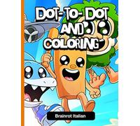 Dot-to-Dot and Coloring Brainrot Italian: Funny surreal characters to connect the dots and color