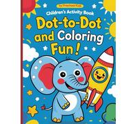 Dot-to-Dot and Coloring Fun for Kids Ages 4-6: Connect the Dots & Color Cute Animals - Activity Book for Learning Numbers and Creativity