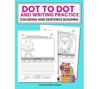 Dot to Dot and Writing Practice, Coloring and Sentence Building for Kids 5-8: Connect the Dots Fun Writing for Kids, Writing a Sentence Practice, Kindergarten and First Grade