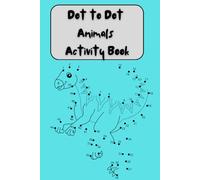 Dot to Dot Animals Activity Book: Connect the Dots: Wild Adventures in Animal Kingdom