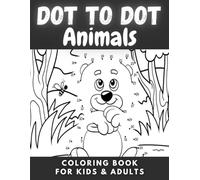 Dot to Dot Animals Coloring Book for Kids & Adults: Join the dots to reveal adorable animals and bring them to life with color! Fun, Brain Teasers, ... Extreme Game, (Large Print Dot to Dot )