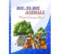 Dot-to-Dot Animals Coloring Workbook for Kids: Dots Animal Puzzles with Easy Coloring Pages for Early Learning, Counting & Creativity fun for kids