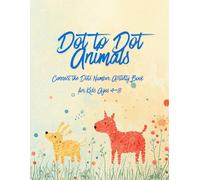Dot to Dot Animals: Connect the Dots Number Activity Book for Kids Ages 4-8