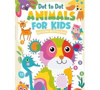 Dot To Dot Animals for kids ages 3-5: Fun and Easy Puzzles for Young Lovers - Develop Counting Skills, Hand-Eye Coordination, and Creativity!