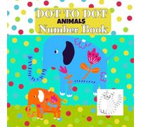 Dot To Dot Animals Number Coloring Book: Dot marker Coloring Book for Kids 4-8, Dot Coloring Book for Adults