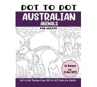 Dot to Dot Australian Animals for Adults: Australian Animals Connect the Dots Book for Adults (Over 24000 dots)