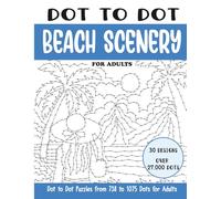 Dot to Dot Beach Scenery for Adults: Beach Scenery Connect the Dots Book for Adults (Over 27000 dots)