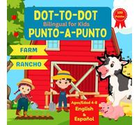 Dot to Dot Bilingual for Kids - Farm (Spanish): 100 Fun Puzzles - English and Spanish Language Learning - Ages 4-8
