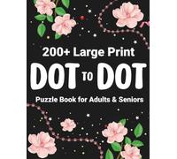 Dot to Dot Book for Adults & Seniors: 200+ Large Print Connect-the-dot Puzzles Featuring Flowers, Animals, Birds, Sea Life, Christmas & Beautiful Nature Scenes