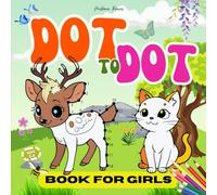 Dot to Dot Book for Girls ages 5-8: Connect the cute dots for kids activity book | Early Learning with animals, unicorns, mermaids, butterflies and ... & Elementary School workbook ages 4-8