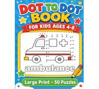 Dot To Dot Book For Kids Ages 4-8: Large Print 50 Puzzles