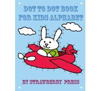 Dot To Dot Book For Kids Alphabet: Learn the alphabet with fun and cute dot to dots for boys and girls ages 4-8.
