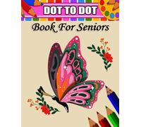 Dot To Dot Book For Seniors: Easy Dot-to-Dot with Flowers, Birds, and Animals