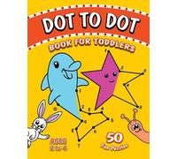 Dot to Dot Book for Toddlers ages 2-4: 50 Join the Dots picture puzzles for toddlers - Learning numbers activity book