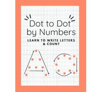 Dot to Dot by Numbers: Learn to Write the Alphabet: A Preschool Activity Book for Learning and Fun
