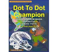 Dot to Dot Champion: Animal Kingdom Mania Ultimate Fun for Kids 6 and Up: 105 Challenging Connect the Dots Puzzles Educational Activity Book for children to Build Counting and Coordination Skill