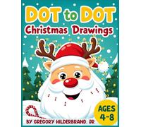 Dot to Dot Christmas Drawings: for Kids Ages 4 to 8