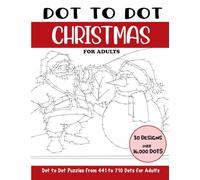 Dot to Dot Christmas for Adults: Christmas Connect the Dots Book for Adults (Over 16000 dots)