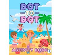 Dot to Dot Coloring Book for Kids: A wonderful adventure illustrated in a few pictures, perfect for children who want to explore a wonderful adventure ... the help of little artists and their tools