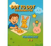 Dot to Dot & Coloring fum 100 Adventures for Kids Ages 4-8: Dot to Dot and Coloring Pages for Kids Ages 4-8 with Animals, Christmas Creatures, and Fun ... Creativity, and Hours of Entertainment