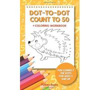 Dot-To-Dot Count to 50 + Coloring Workbook: Fun Connect the Dots for Ages 5 and Up