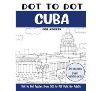 Dot to Dot Cuba for Adults: Cuba Connect the Dots Book for Adults (Over 19000 dots)
