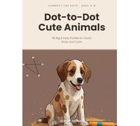 Dot-to-Dot Cute Animals for Kids Ages 4-8: 50 Big & Easy Connect the Dots Puzzles to Count, Draw and Color