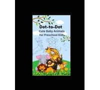 Dot-to-Dot Cute Baby Animals for Preschool Kids: Fun and Easy Connect-the-Dots & Coloring Activities for Ages 3-6, A Fun Counting and Coloring ... Little Learners, Simple Dot-to-Dot Puzzles