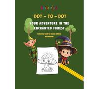 Dot-to-Dot Enchanted Forest: Connect the Numbers & Color! | Magical Puzzle and Coloring Fun for Kids Ages 5-9: 20 Magical Dot-to-Dot Designs to Color ... | Fun Number Learning and Creative Coloring!