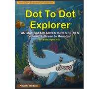 Dot to Dot Explorer: Animal Safari Adventures Series: Volume 3: Ocean to Mountain - 35 Fun Connect the dots Puzzles for Kids Ages 3-5 Educational Activity Book for Children Color Print