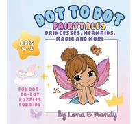 Dot-to-Dot Fairytales: A Magical Activity Book for Kids Ages 4-8 Featuring Princesses, Unicorns, Mermaids & More