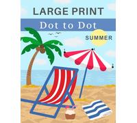 Dot to Dot for Adults Large Print - Summer: 35 unique images to connect the spots and color in. Fun brain game puzzles to engage your mind & ... (easy to intermediate). Solutions included.