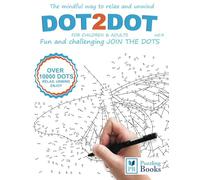 DOT-TO-DOT For Children & Adults Fun and Challenging Join the Dots: The mindful way to relax and unwind