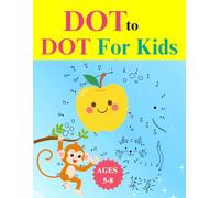 DOT TO DOT FOR KIDS 2026: Dot to Dot for Kids Ages 4-8 - Building Early Learning Skills with Fun Connect the Dots