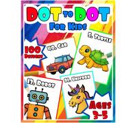 Dot to Dot for Kids Ages 3-5: 100 Bold And Easy Connect the Dots Puzzles for Children - Match and Color Activity Book - Focus, Motor Skills & Improved Logic