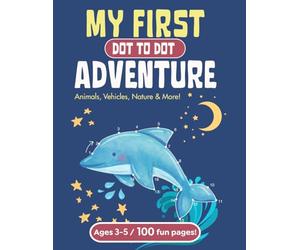 Dot to Dot for Kids Ages 3-5: My First Connect the Dots Book: My First Dot to Dot Adventure with 100 Cute Puzzles Featuring Ocean Animals, Vehicles, ... More - Great for Toddlers and Kindergarten