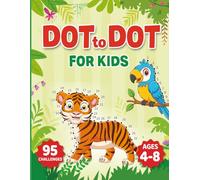 Dot to Dot For Kids Ages 4-8: Connect the Dots Puzzles for Children