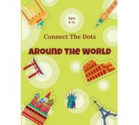 Dot to Dot for Kids Ages 8-12 - Around The World: Engaging Puzzle Activity Book with Over 100 Pages for Kids Ages 8-10 & 10-12 (Band 2)
